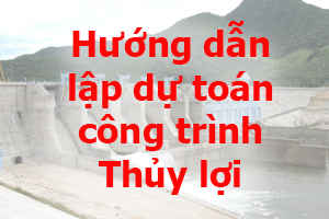 lập dự toán công trình Thủy lợi
