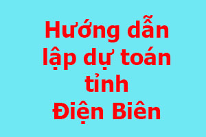 Hướng dẫn lập dự toán tỉnh Điện Biên