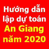 Hướng dẫn lập dự toán An Giang mới nhất năm 2020