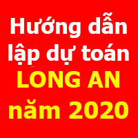 Hướng dẫn lập dự toán Long An mới nhất năm 2020