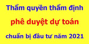 Thẩm quyền thẩm định phê duyệt dự toán chuẩn bị đầu tư