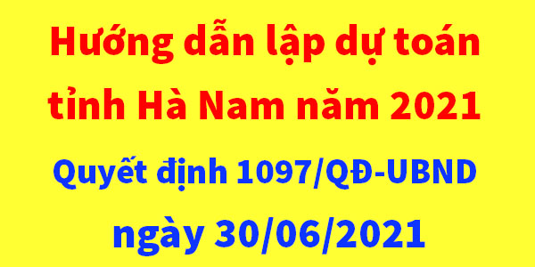 Hướng dẫn lập dự toán tỉnh Hà Nam năm 2021