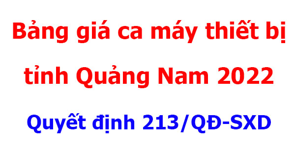 bảng giá ca máy tỉnh Quảng Nam năm 2022