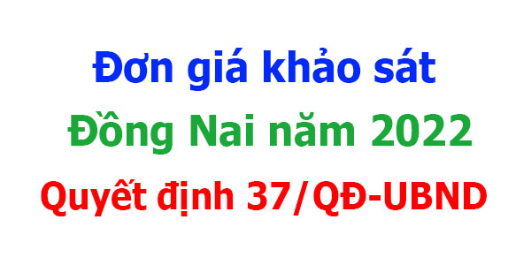 đơn giá khảo sát tỉnh Đồng Nai năm 2022 quyết định 37/qđ-ubnd