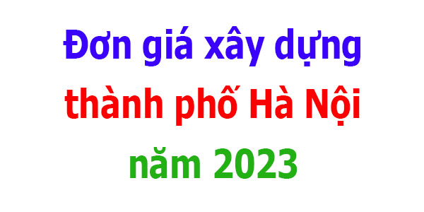 đơn giá xây dựng thành phố Hà Nội năm 2023