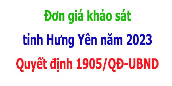 Đơn giá khảo sát tỉnh Hưng Yên năm 2023 quyết định 1905/QĐ-UBND