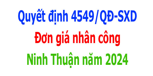 Quyết định 4549/QĐ-SXD Đơn giá nhân công Ninh Thuận năm 2024