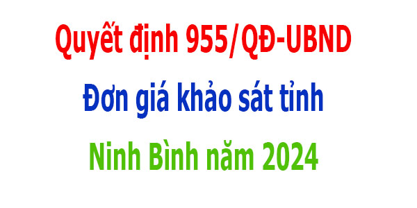 Đơn giá khảo sát tỉnh Ninh Bình năm 2024 Quyết định 955/QĐ-UBND