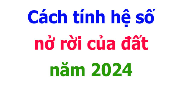 cách tính hệ số nở rời của đất