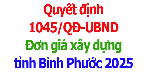 Đơn giá xây dựng tỉnh Bình Phước năm 2025