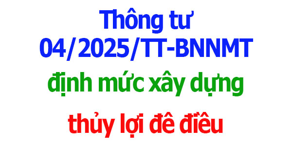 Thông tư 04/2025/TT-BNNMT định mức xây dựng thủy lợi đê điều