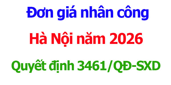 Đơn giá nhân công Hà Nội năm 2026 Quyết định 3461/QĐ-SXD