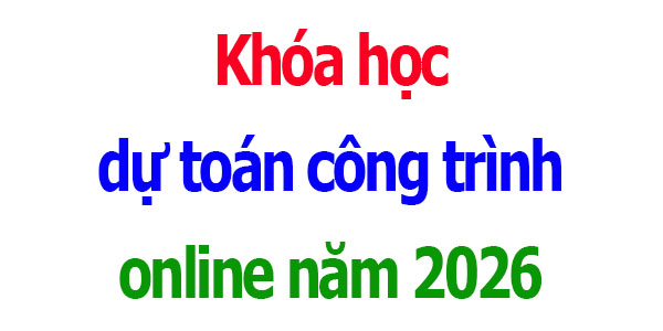 Khóa học dự toán công trình online năm 2026