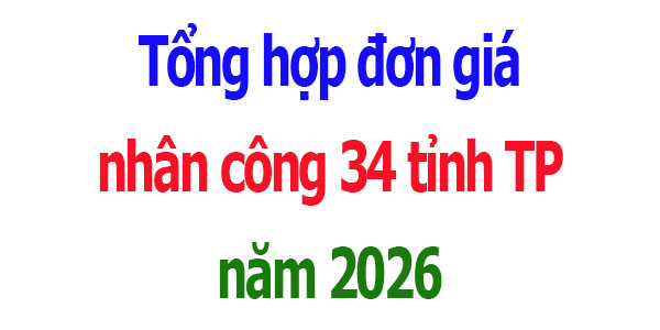 Tổng hợp đơn giá nhân công 34 tỉnh thành phố năm 2026