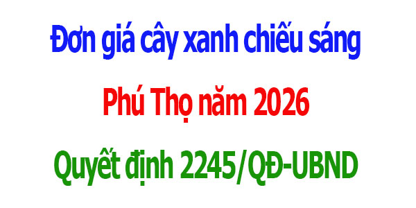 Đơn giá cây xanh chiếu sáng Phú Thọ năm 2026