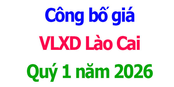 công bố giá vật liệu xây dựng lào cai quý 1 năm 2026