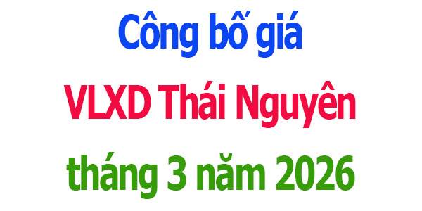 giá vật liệu xây dựng thái nguyên tháng 3 năm 2026