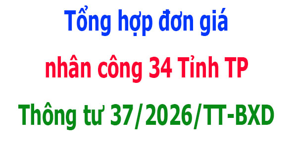 đơn giá nhân công 34 Tỉnh thành phố Thông tư 37/TT-BXD