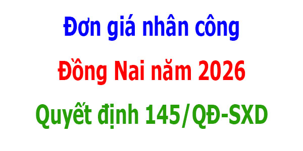 Quyết định 145/QĐ-SXD Đơn giá nhân công Đồng Nai