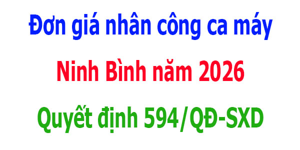 Quyết định 594/QĐ-SXD Đơn giá nhân công ca máy Ninh Bình