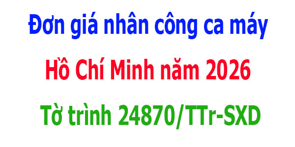 Tờ trình 24870/TTr-SXD-KTVLXD Đơn giá nhân công ca máy Hồ Chí Minh