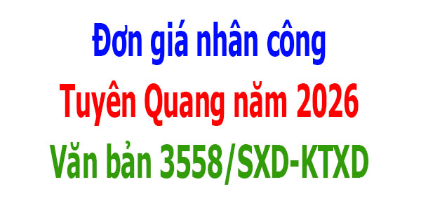 Văn bản 3558/SXD-KTXD Đơn giá nhân công Tuyên Quang năm 2026