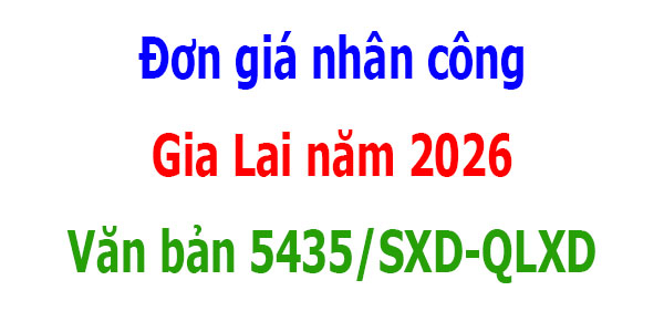 Văn bản số 5435/SXD-QLXD Đơn giá nhân công Gia Lai năm 2026
