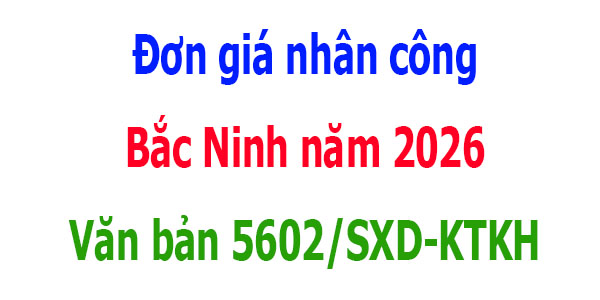 Văn bản 5602/SXD-KTKH Đơn giá nhân công Bắc Ninh